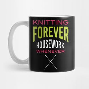 Knitting Forever Housework Whenever Mug